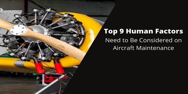 Top 9 Human Factors Need to Be Considered on Aircraft Maintenance